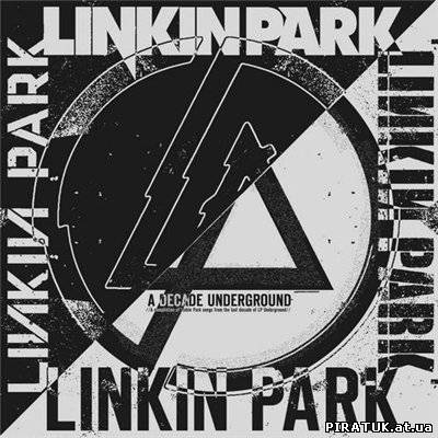 Linkin Park - A Decade Underground (2010) скачати безплатно