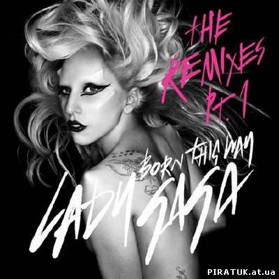 Lady Gaga - Born This Way. The Remixes Part 1 (2011)