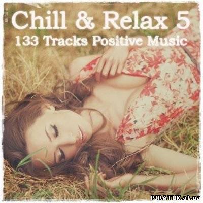 Chill & Relax. 133 Tracks Positive Music Vol.5 (2012)
