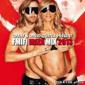 Нові хіти / Cathy & David Guetta Present FMIF! Ibiza Mix (2013) 320 kbps