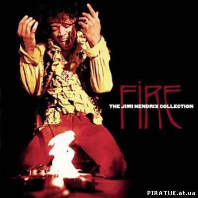 Jimi Hendrix - Fire: The Jimi Hendrix Collection,Jimi Hendrix,Fire: The Jimi Hendrix Collection